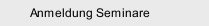 Anmeldung Seminare